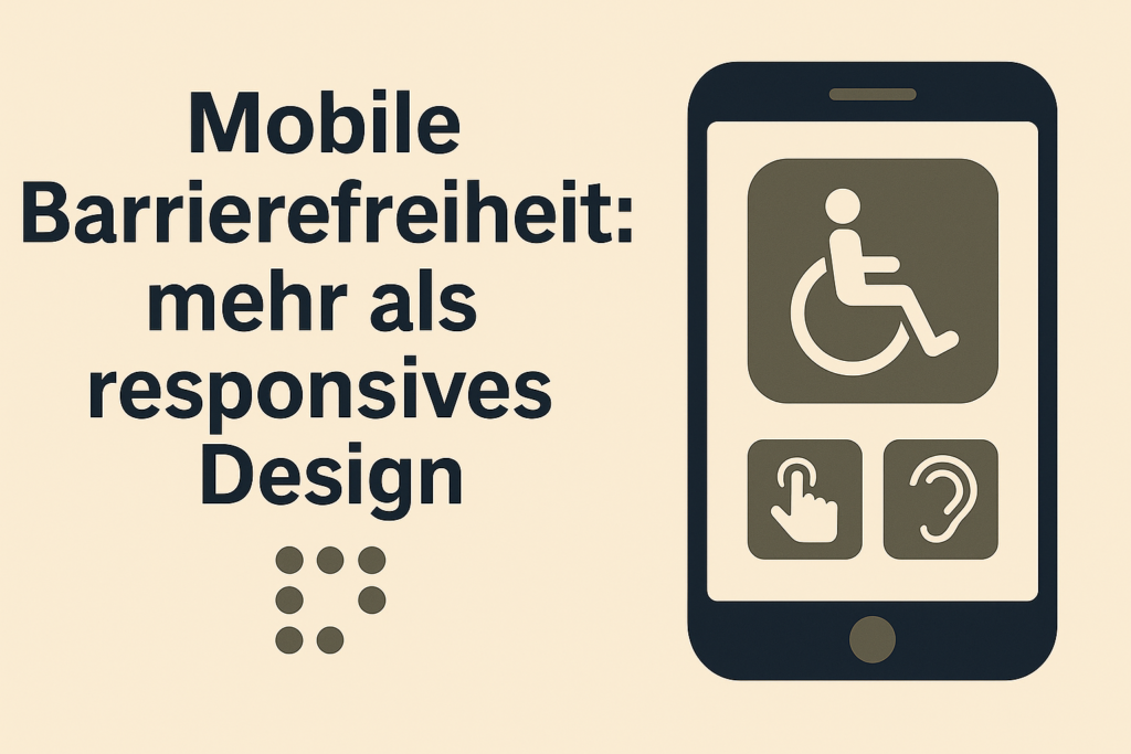 Mobile Barrierefreiheit: mehr als responsives Design
